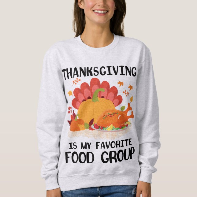 Thanksgiving is my Favorite Food Group Autumn Fall Sweatshirt (Front)