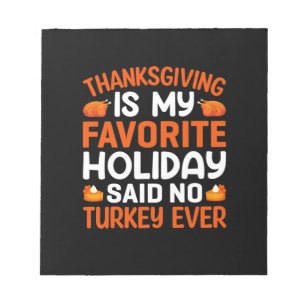 Thanksgiving Is My Favorite Holiday Notepad