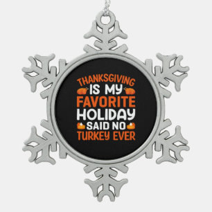 Thanksgiving Is My Favorite Holiday Snowflake Pewter Christmas Ornament