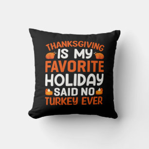 Thanksgiving Is My Favorite Holiday Throw Pillow