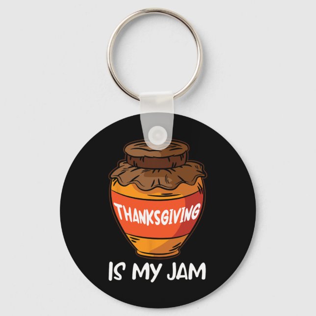 Thanksgiving Is My Jam Thanksgiving Day Cool Fall  Keychain (Front)