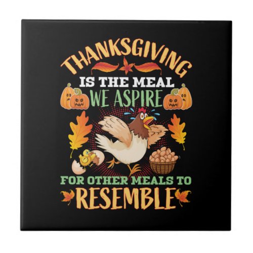 thanksgiving is the meal we aspire for other meals ceramic tile