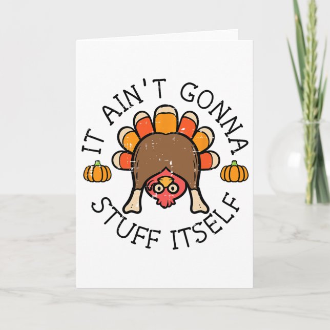Thanksgiving It Aint Gonna Stuff Itself Turkey Men Card (Front)