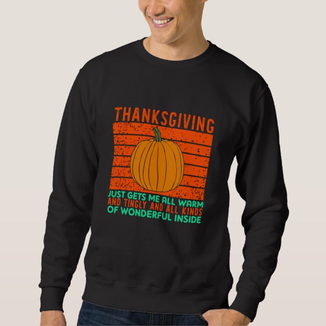 Thanksgiving Just Gets Me All Warm Sweatshirt (Front)