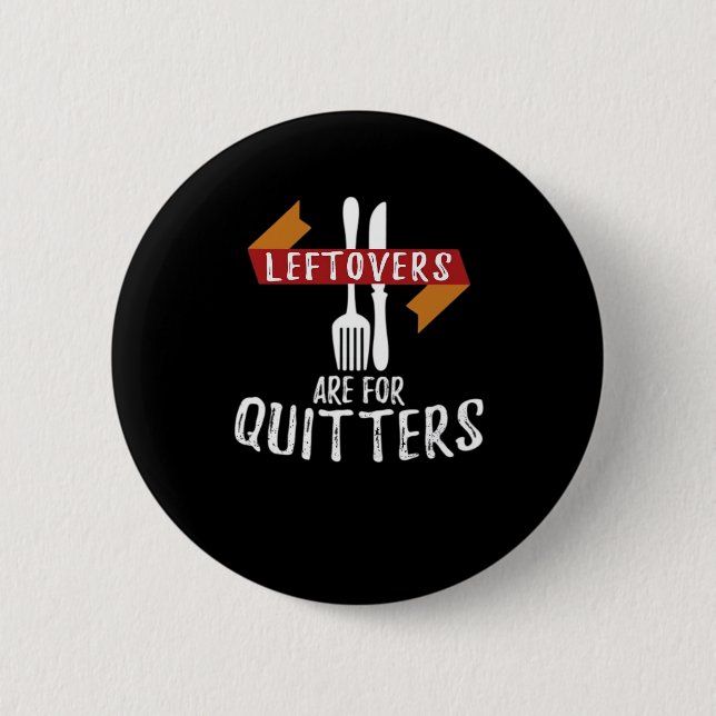 Thanksgiving Leftovers Are For Quitters Classic Ae Button (Front)