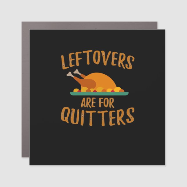 Thanksgiving Leftovers Are For Quitters Classic Co Car Magnet (Front)