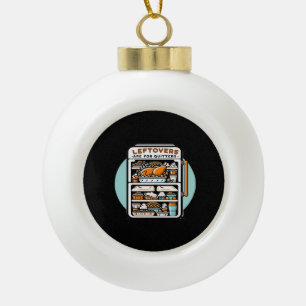 Thanksgiving Leftovers Are For Quitters Classic Fu Ceramic Ball Christmas Ornament