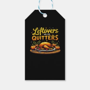 Thanksgiving Leftovers Are For Quitters Classic Fu Gift Tags