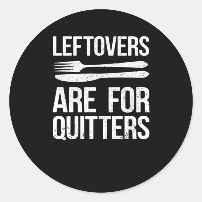 Thanksgiving Leftovers Are For Quitters Classic Mi Round Sticker (Front)