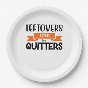 Thanksgiving Leftovers Are For Quitters Classic Paper Plates