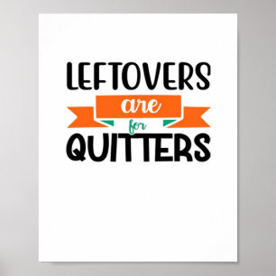 Thanksgiving Leftovers Are For Quitters Classic Poster