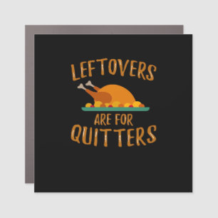 Thanksgiving Leftovers Are For Quitters Classic Sl Car Magnet