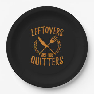 Thanksgiving Leftovers Are For Quitters Day Funny Paper Plates