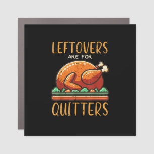 Thanksgiving Leftovers Are For Quitters Funny Men  Car Magnet
