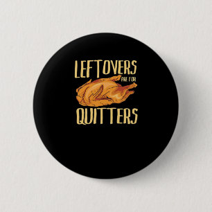 Thanksgiving - Leftovers Are For Quitters Quote Cl Button