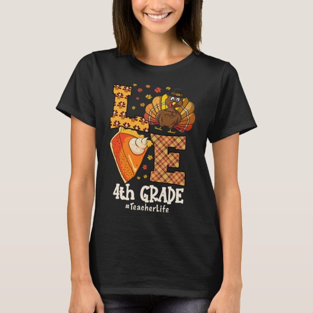 Thanksgiving Love 4th Grade Teacher Turkey Autumn  T-Shirt (Front)