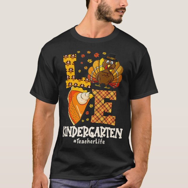 Thanksgiving Love Kindergarten Teacher Turkey Autu T-Shirt (Front)