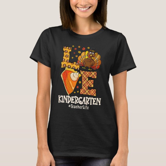 Thanksgiving Love Kindergarten Teacher Turkey Autu T-Shirt (Front)