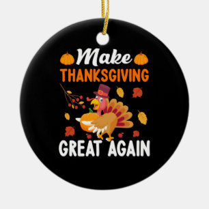 Thanksgiving Make Thanksgiving Great Again Ceramic Ornament