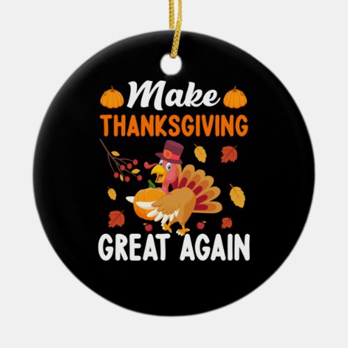 Thanksgiving Make Thanksgiving Great Again Ceramic Ornament
