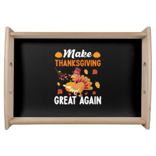 Thanksgiving Make Thanksgiving Great Again Serving Tray