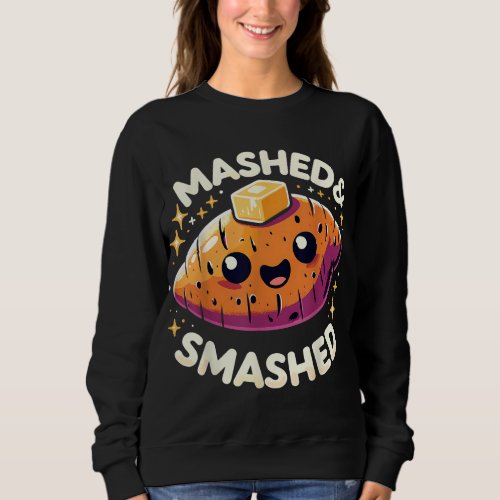 Thanksgiving Mashed  Smashed Funny Sweet Potato Sweatshirt