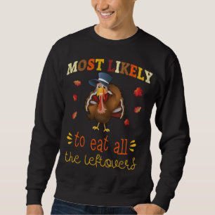 Thanksgiving Matching Most likely to Eat all The L Sweatshirt