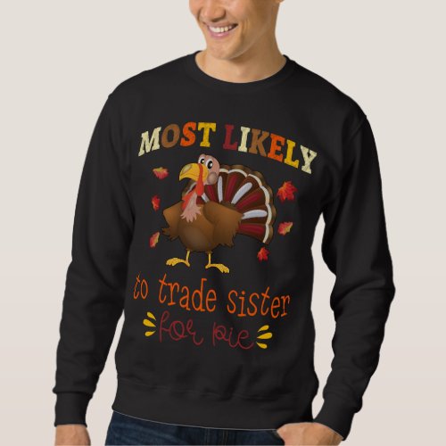 Thanksgiving Matching Most likely to Trade Sister  Sweatshirt