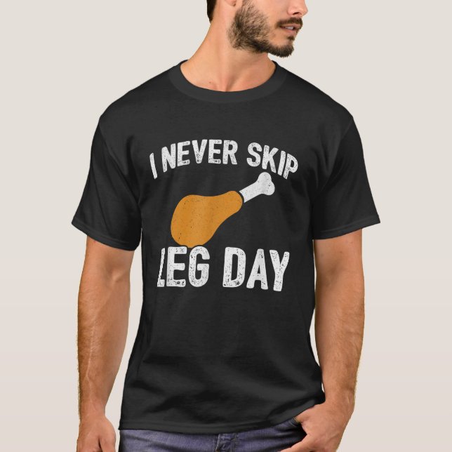 Thanksgiving Meme Never Skip Leg Day Funny Workout T-Shirt (Front)