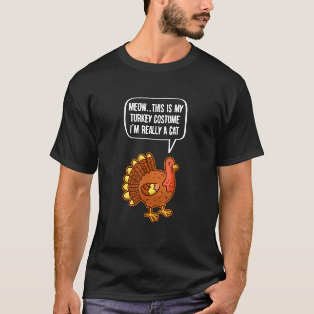 Thanksgiving Meow This is my Turkey Costume  Fake  T-Shirt (Front)