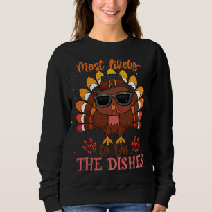 Thanksgiving Most Likely To Do The Dishes Turkey M Sweatshirt