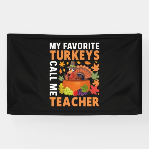 Thanksgiving My Favorite Turkeys Call Me Teacher Banner