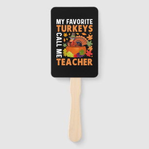 Thanksgiving My Favorite Turkeys Call Me Teacher Hand Fan