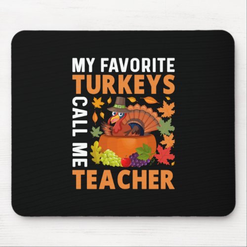 Thanksgiving My Favorite Turkeys Call Me Teacher Mouse Pad