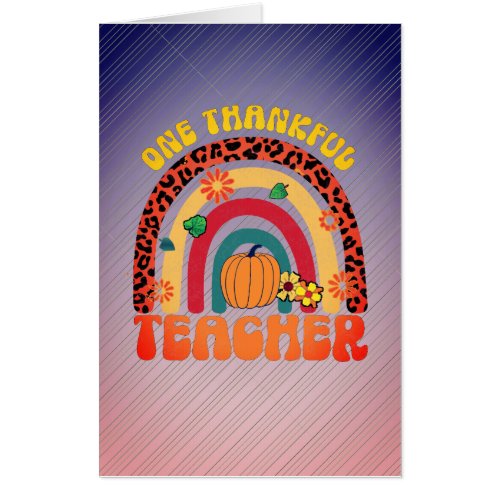 Thanksgiving One Thankful Teacher Rainbow Card