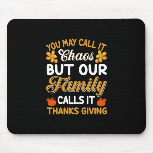Thanksgiving Our Family Calls It Thanks Giving Mouse Pad