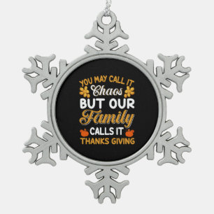 Thanksgiving Our Family Calls It Thanks Giving Snowflake Pewter Christmas Ornament