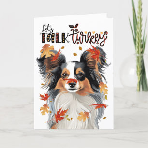 Thanksgiving Papillon Dog Lets Talk Turkey Holiday Card