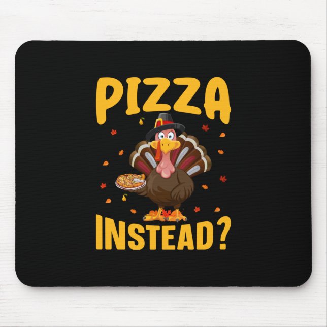 Thanksgiving Pizza Instead Mouse Pad (Front)