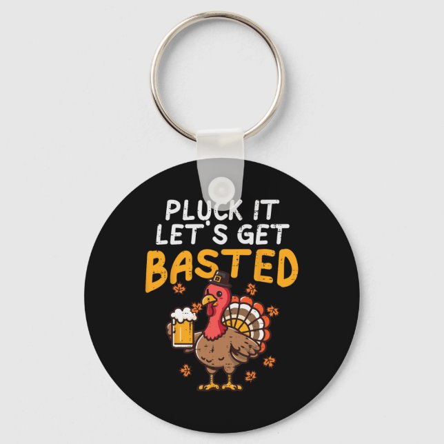 Thanksgiving Pluck It Lets Get Basted Funny Fall D Keychain (Front)