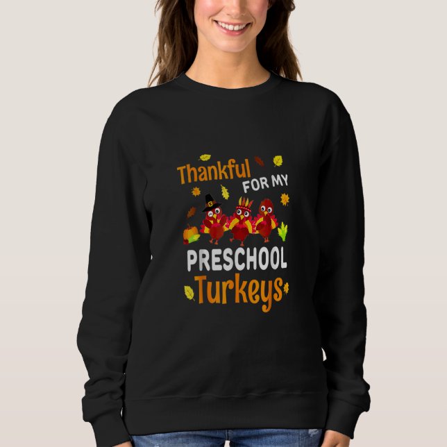 Thanksgiving Preschool Teacher Thankful Turkeys Sweatshirt (Front)