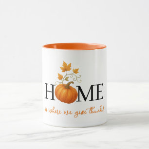 Thanksgiving Pumpkin Home is Where We Give Thanks Mug