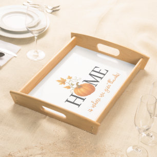 Thanksgiving Pumpkin Home is Where We Give Thanks Serving Tray