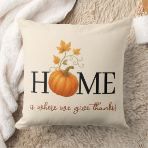 Thanksgiving Pumpkin Home is Where We Give Thanks Throw Pillow