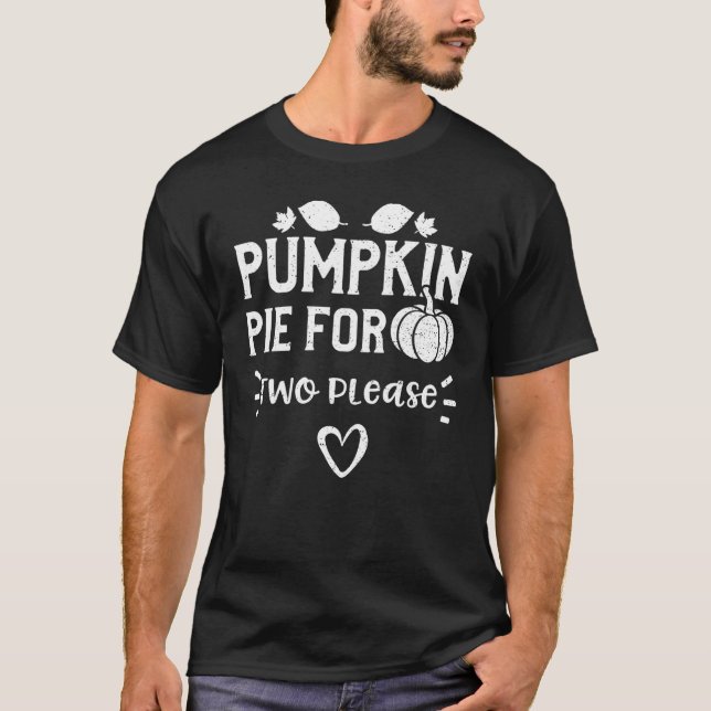 Thanksgiving Pumpkin Pie For Two Please Pumpkin T-Shirt (Front)
