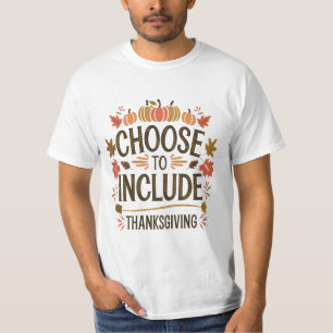 Thanksgiving Pumpkin Positive Choose to Include T-Shirt