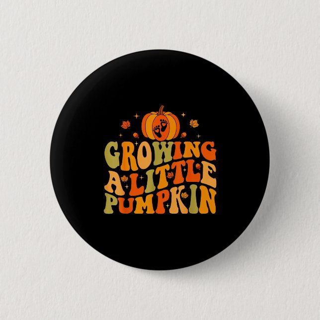 Thanksgiving Pumpkin Pregnancy Growing A Little Pu Button (Front)