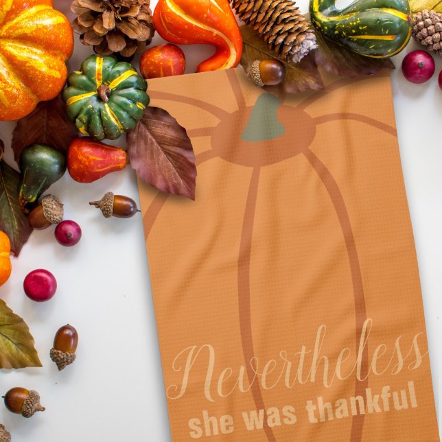Thanksgiving Pumpkin Thankful Kitchen Towel (Nevertheless, here's your Thanksgiving Kitchen Towel for your fall Kitchen)