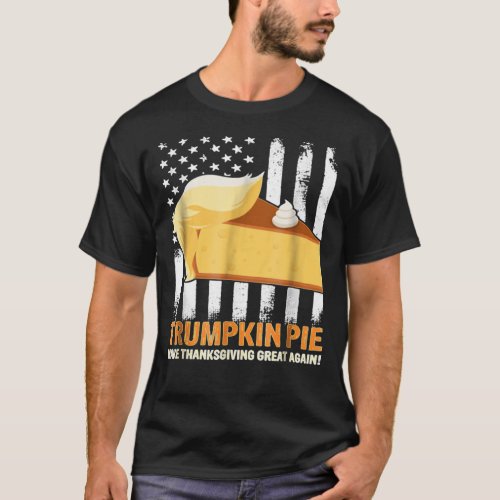 Thanksgiving Pumpkin Turkey Eat Trumpkin Pie   T_Shirt