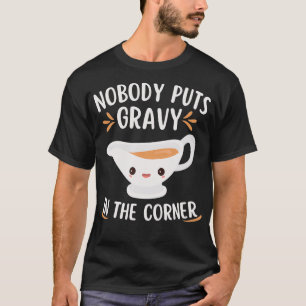 Thanksgiving Pun Funny Nobody Puts Gravy In The Co T-Shirt
